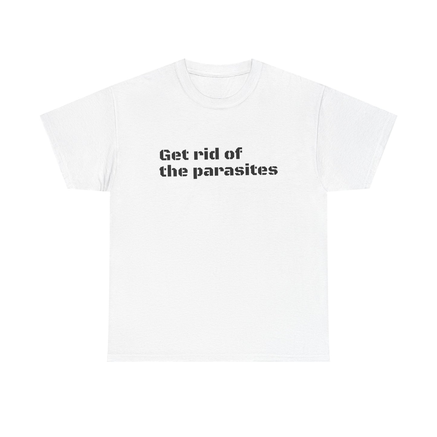 Get Rid of the Parasites Tee | Political Statement T-Shirt