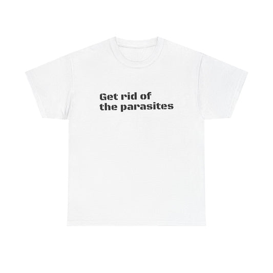 Get Rid of the Parasites Tee | Political Statement T-Shirt