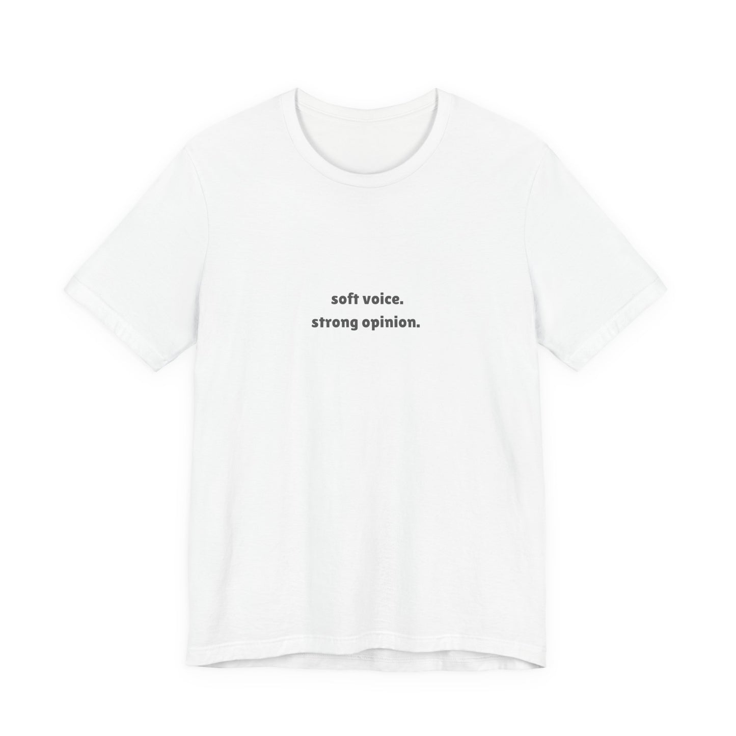 T-Shirt — "soft voice. strong opinion." Minimalist Statement Tee