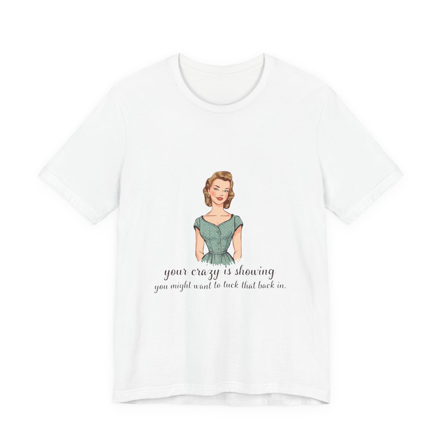 Retro woman illustration your crazy is showing tee, T-Shirt | Vintage lady graphic
